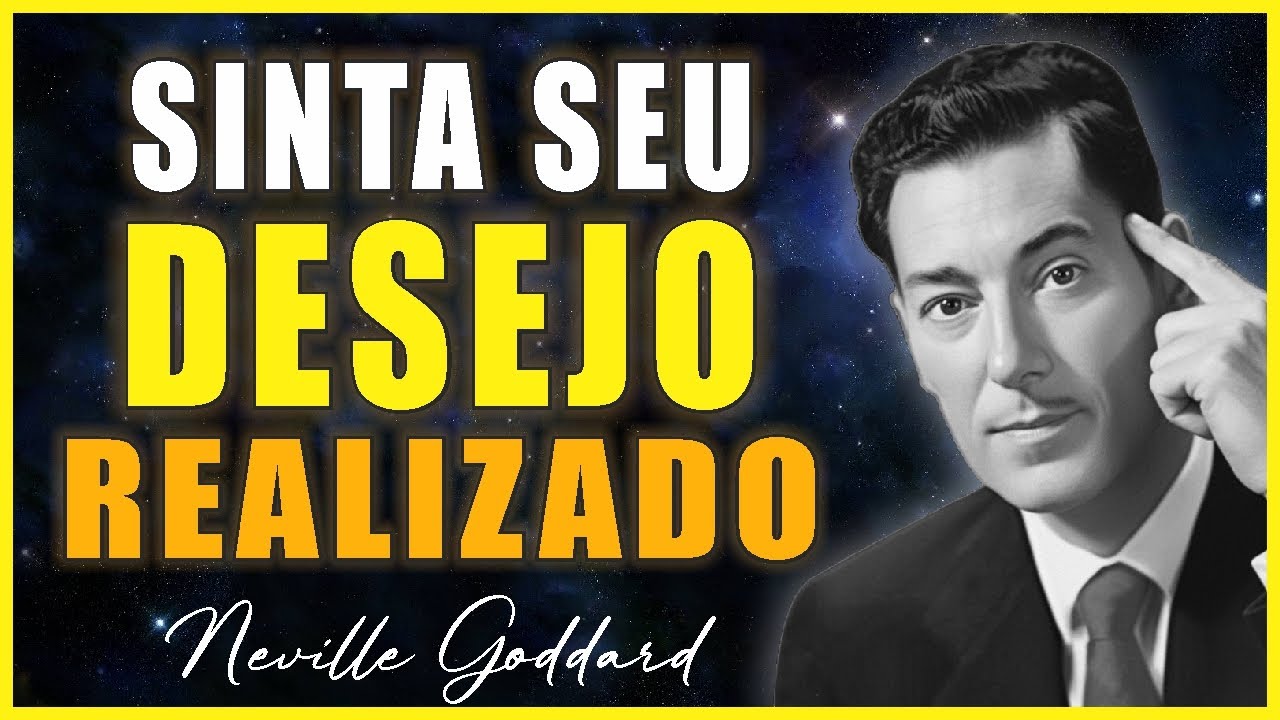 O Segredo Que Neville Goddard Ensinou: Sinta Seu Desejo Realizado Antes de Dormir e Manifeste