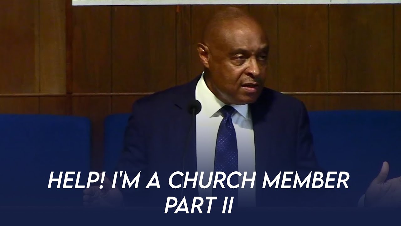 Help! I'm a Church Member - Part II | Dr. Paul Felix