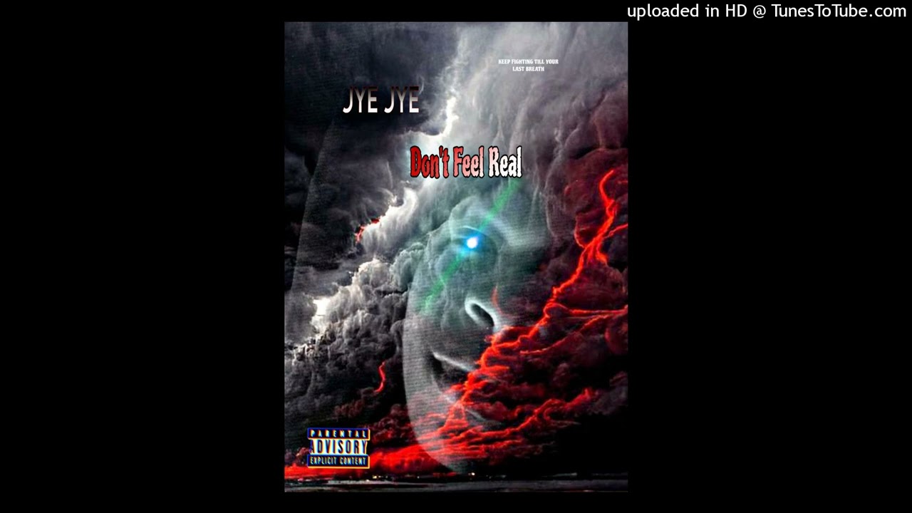 Don’t Feel Real - JYE JYE