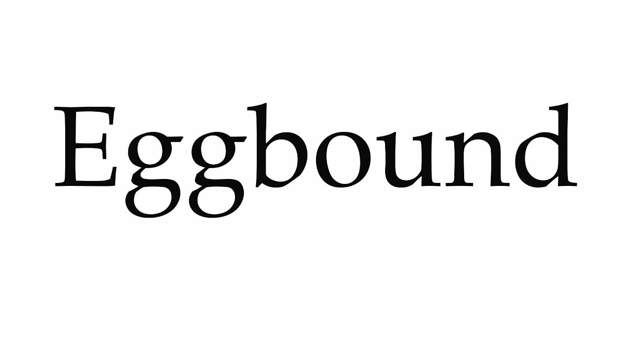 How to Pronounce Eggbound