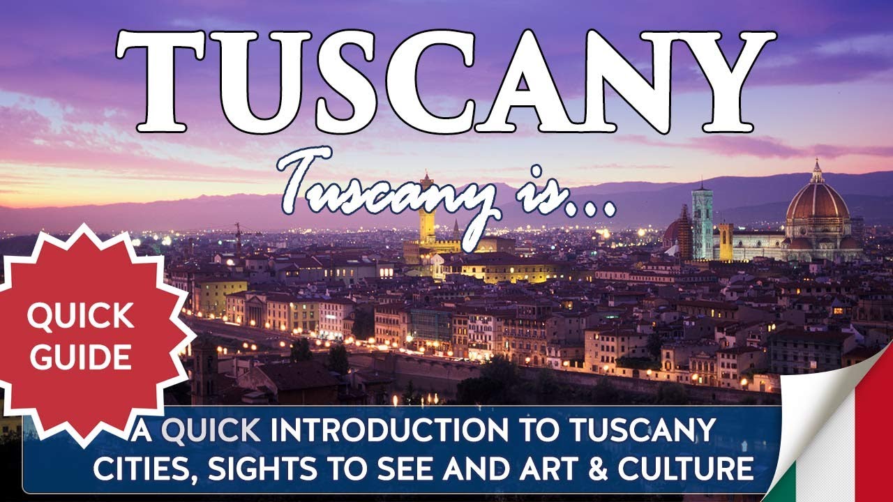 Tuscany is - A quick introduction to the beautiful Italian region of Tuscany