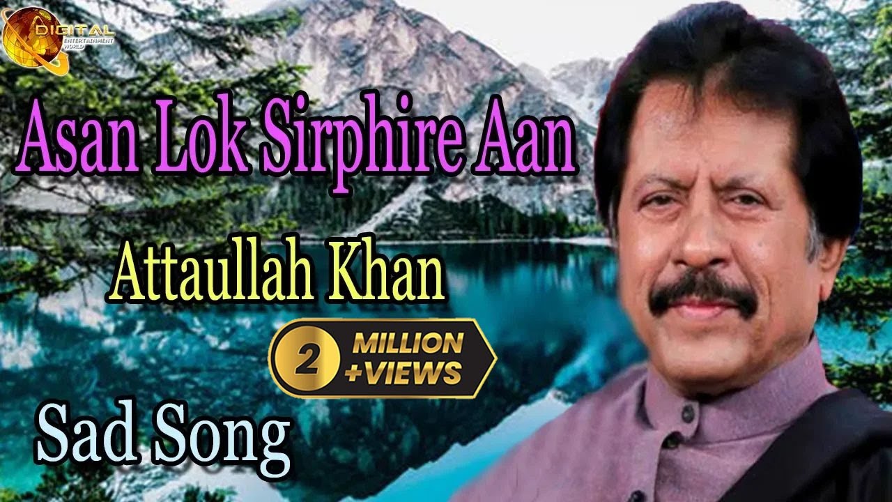 Asan Lok Sirphire Aan  | Audio-Visual | Hit | Attaullah Khan Esakhelvi