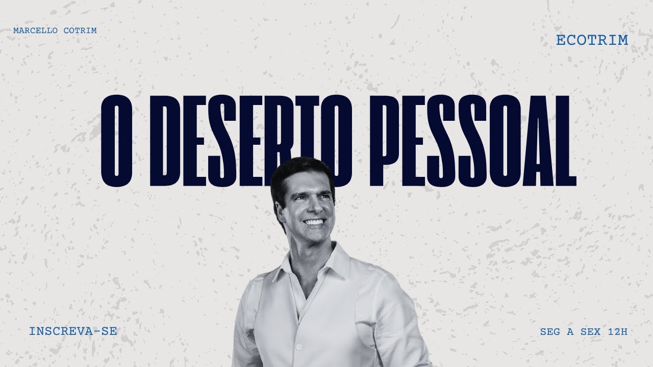 O Deserto Pessoal - Superando a Noite Escura da Alma | ECOTRIM | MARCELLO COTRIM