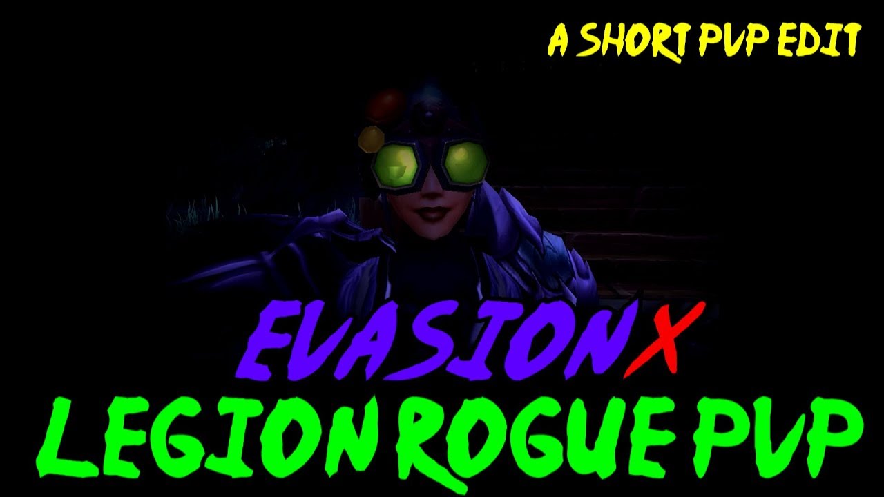 [Evasionx] Legion Rogue PvP X $UICIDEBOY$