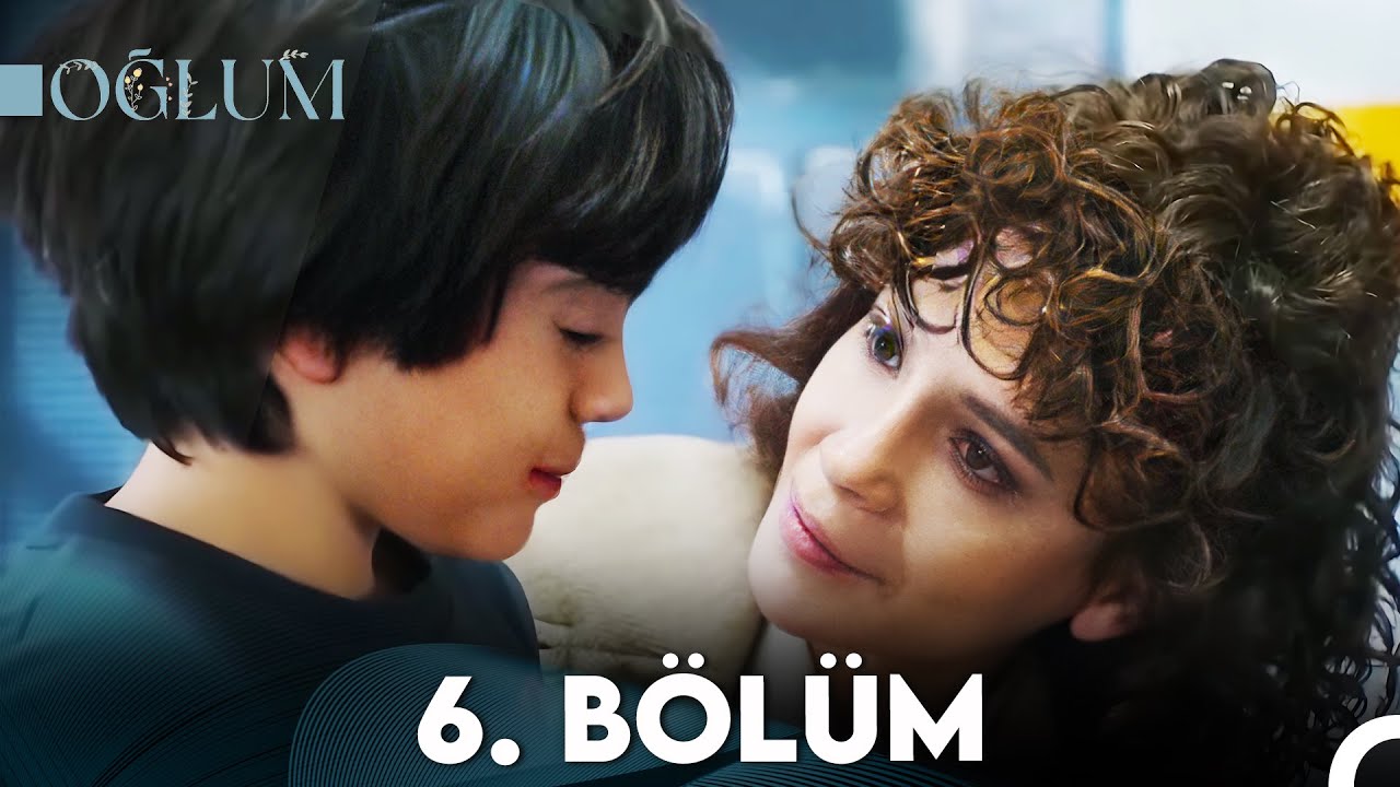 Oğlum 6. Bölüm (FULL HD)