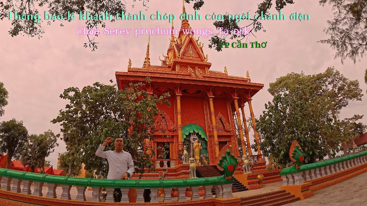 Thông báo Lễ khánh thành chóp đỉnh của ngôi chánh điện Chùa Serey pruchum wongs ta đơk TP Cần Thơ