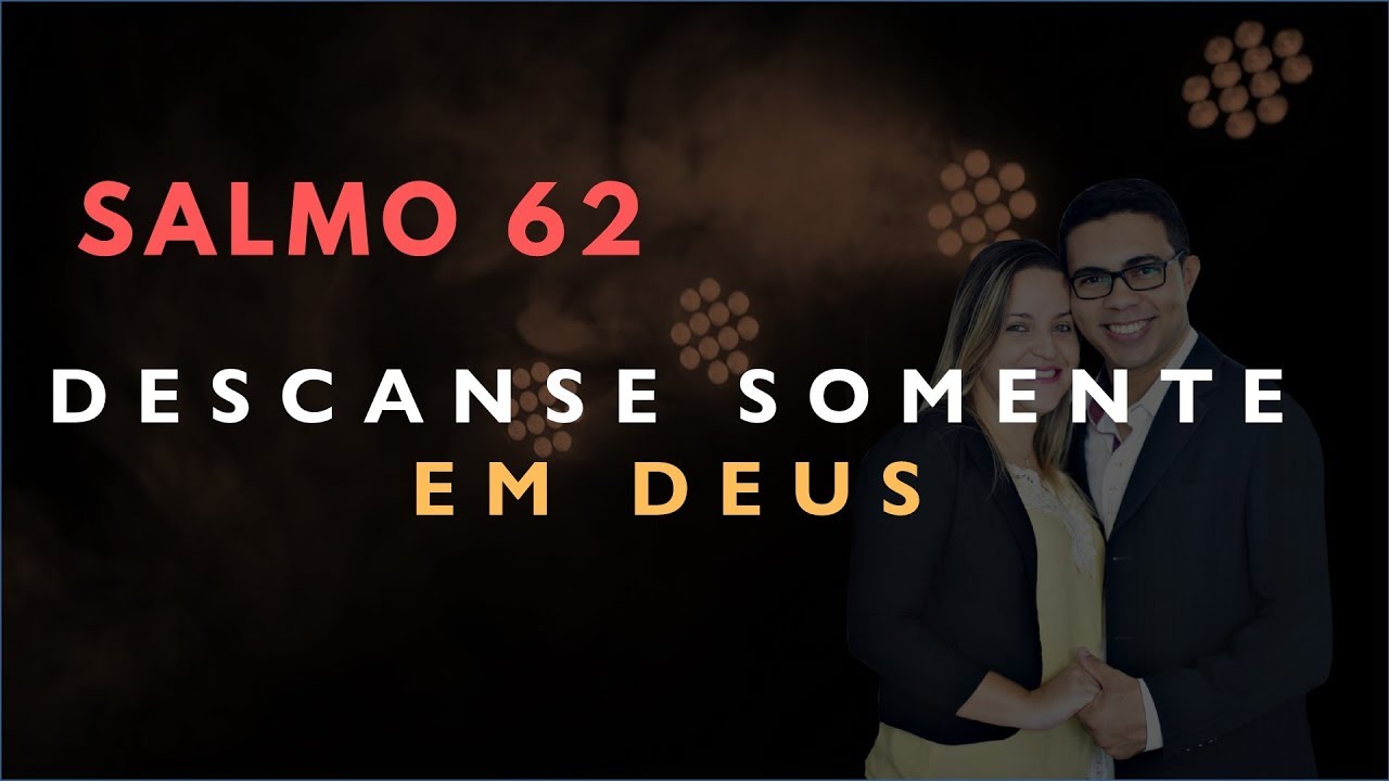 Salmo 62 Estudo: Descanse SOMENTE Em DEUS (B&iacute;blia Explicada)