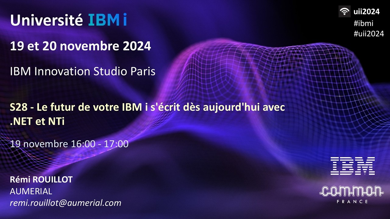 Université IBM i 2024 - S28 - Le futur de votre IBM i s’écrit dès aujourd’hui avec .NET et NTi