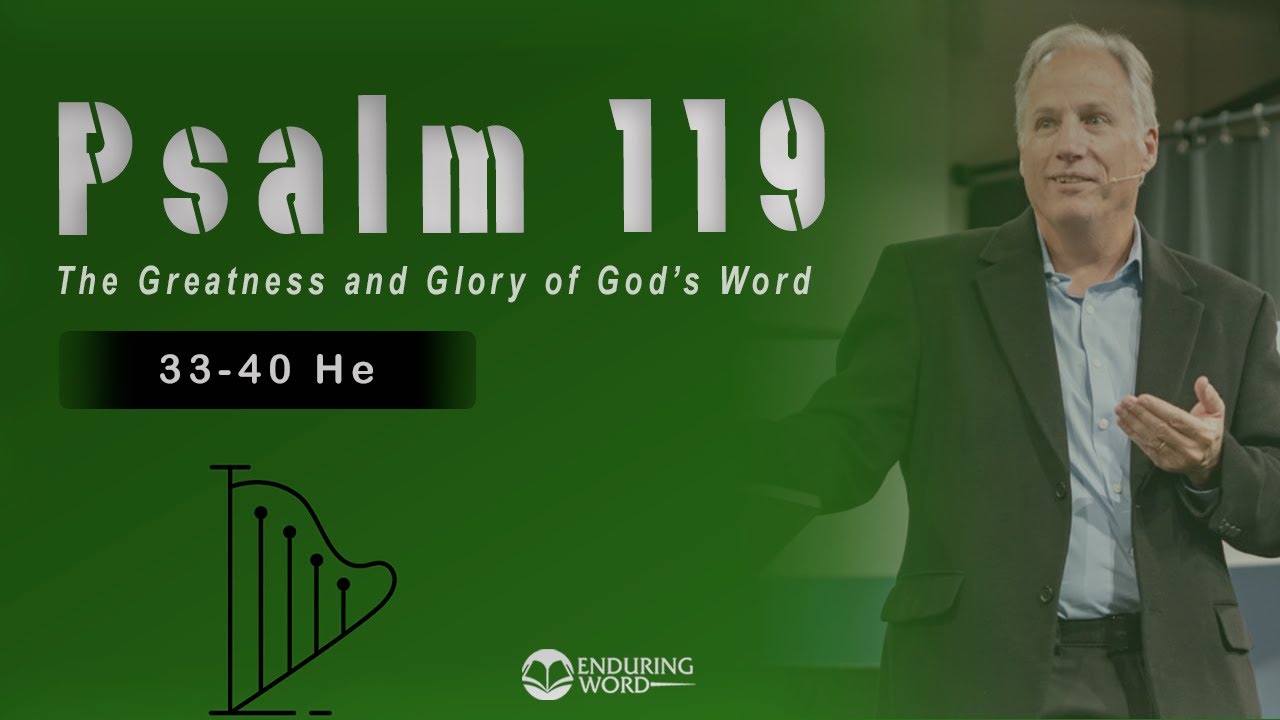 Psalm 119:33-40 (He) - The Greatness and Glory of God’s Word