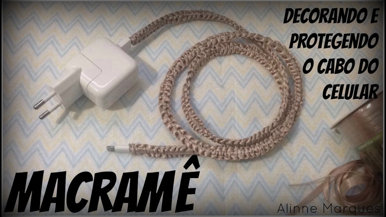 Decorando e protegendo o cabo do celular - Macramê