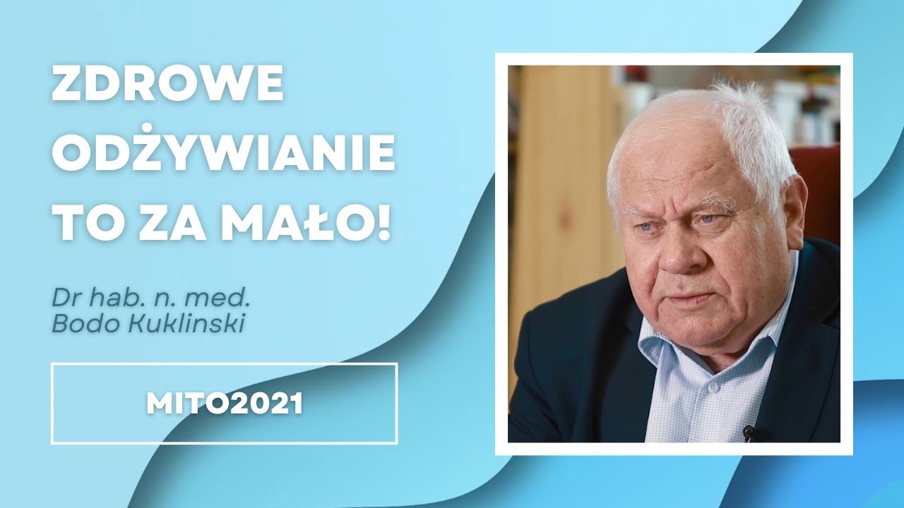 Zdrowe odżywianie to za mało! Dr Bodo Kuklinski. Mito2021