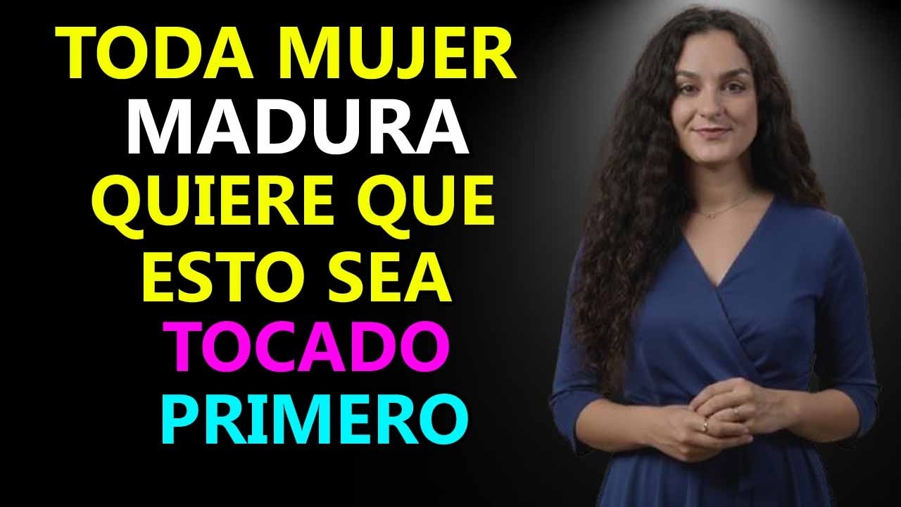 Toda mujer madura quiere que le toquen esto primero, pero los hombres no lo saben