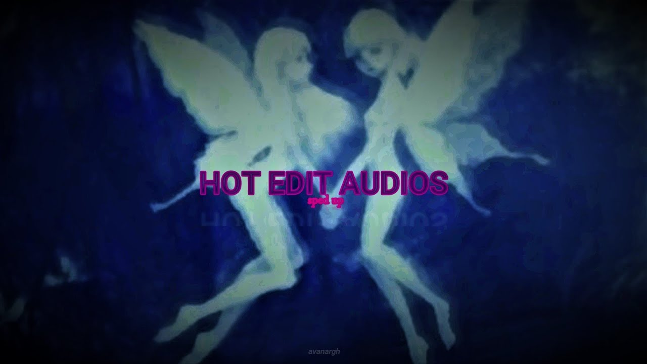 hot edit audios because they're popular again