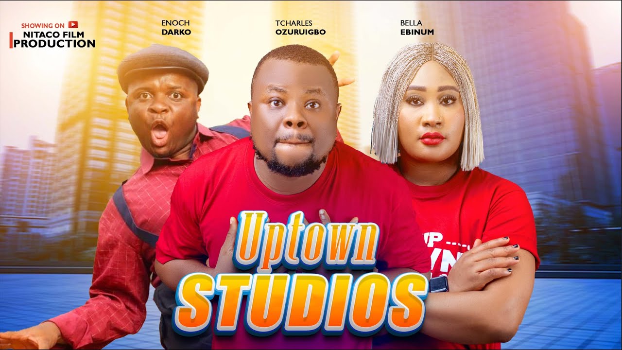 UPTOWN STUDIO: Season 1 Nollywood drama movie 2026, featuring, Nwaba , Enoch darko, Bella Ebinum and
