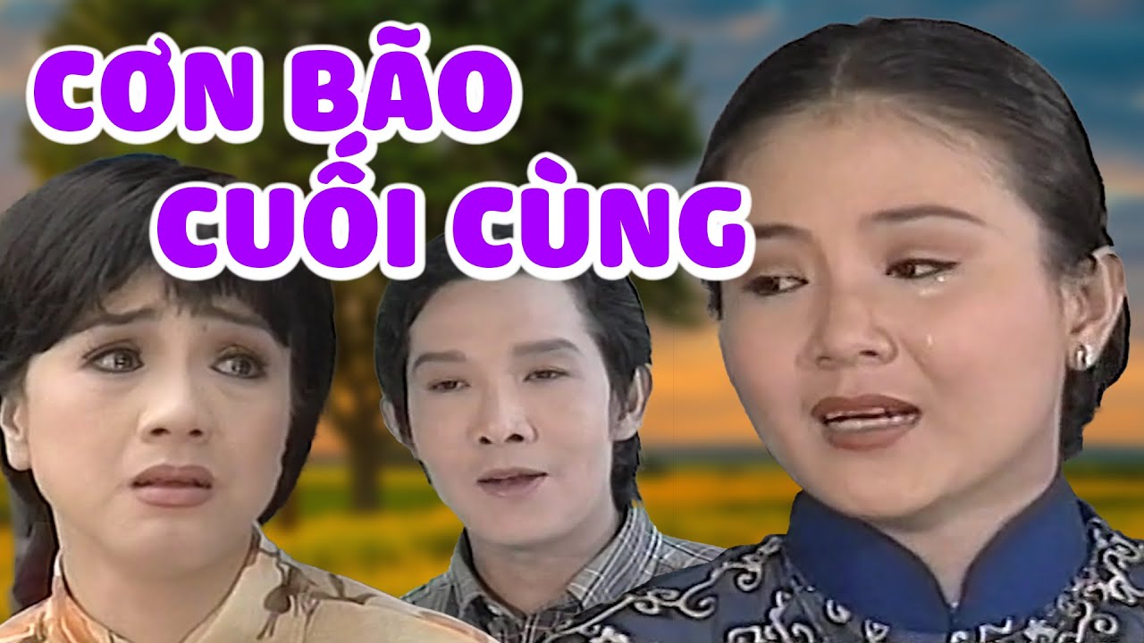 Cơn Bão Cuối Cùng - Vũ Linh, Chí Linh, Thanh Ngân, Phương Hồng Thủy - Trích Đoạn Cải Lương Xã Hội