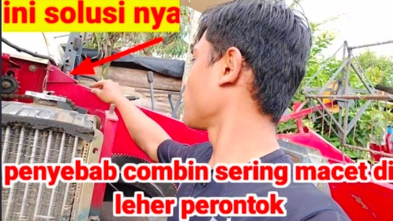 penyebab padi sering macet di leher perontok combin ini solusi nya