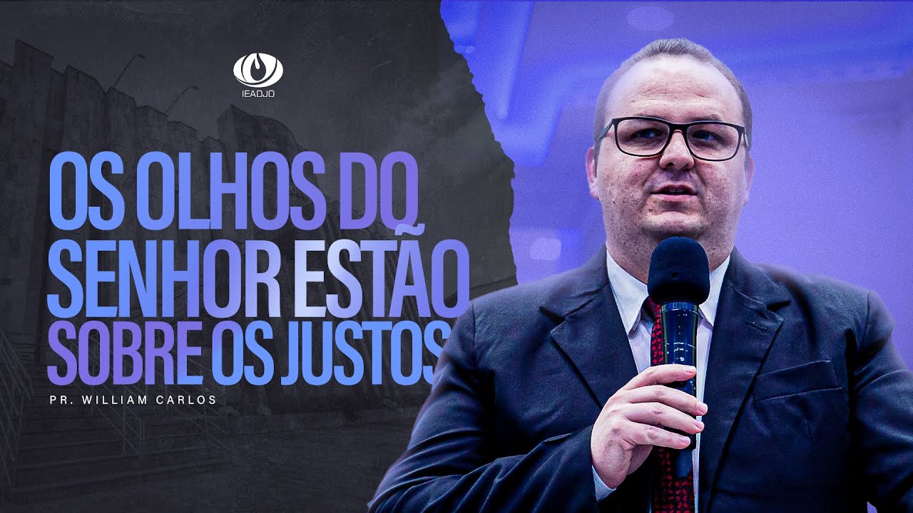 🔵Prega&ccedil;&atilde;o IEADJO | Pr. William Carlos | Os olhos do Senhor est&atilde;o sobre os justos!