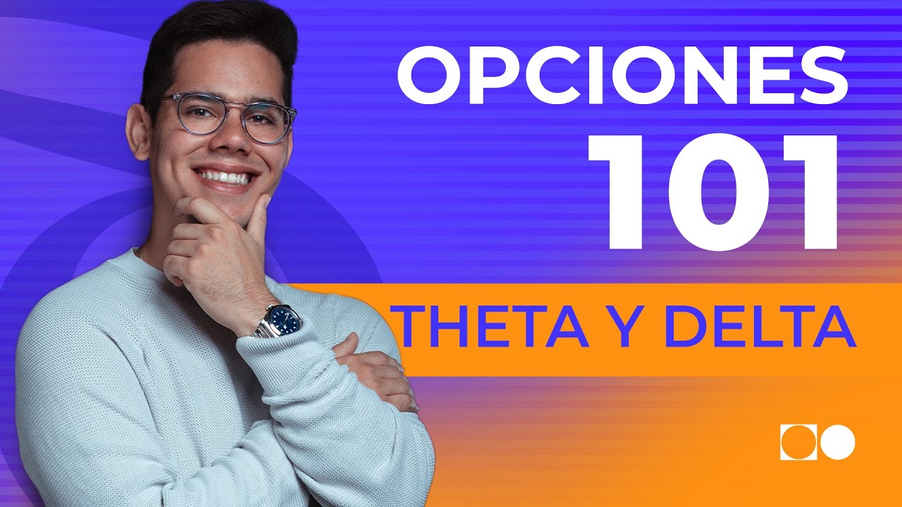 Opciones 101: Theta y Delta