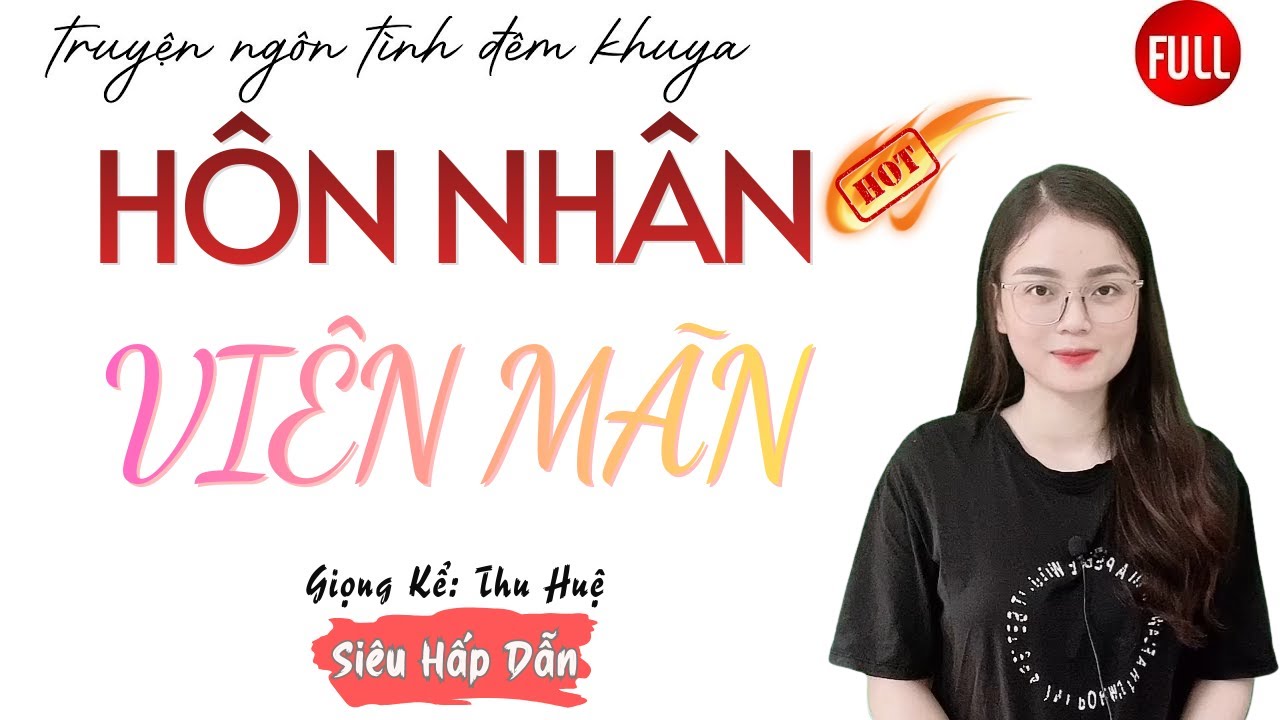 Ngôn Tình Hay Nhất: Hôn Nhân Viên Mãn | Những Câu Truyện Mới Nhất MC Thu Huệ Diễn Đọc.