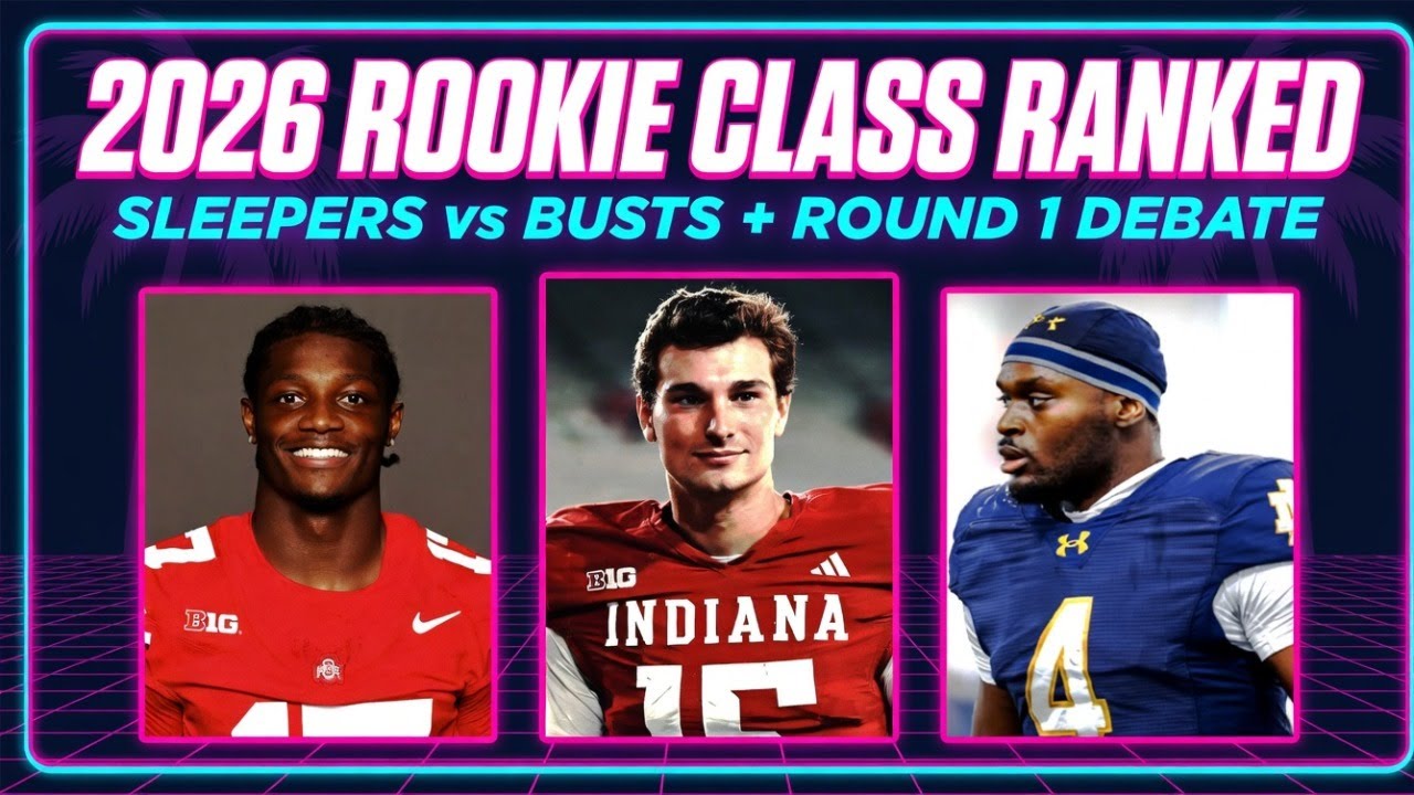 2026 Dynasty Rookie Class Preview: Rankings, Sleepers, Busts & Round 1 Debate | FFT Dynasty