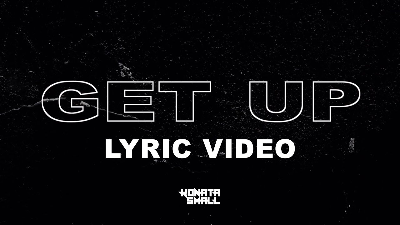 Konata Small - Get Up (Official Lyric Video)