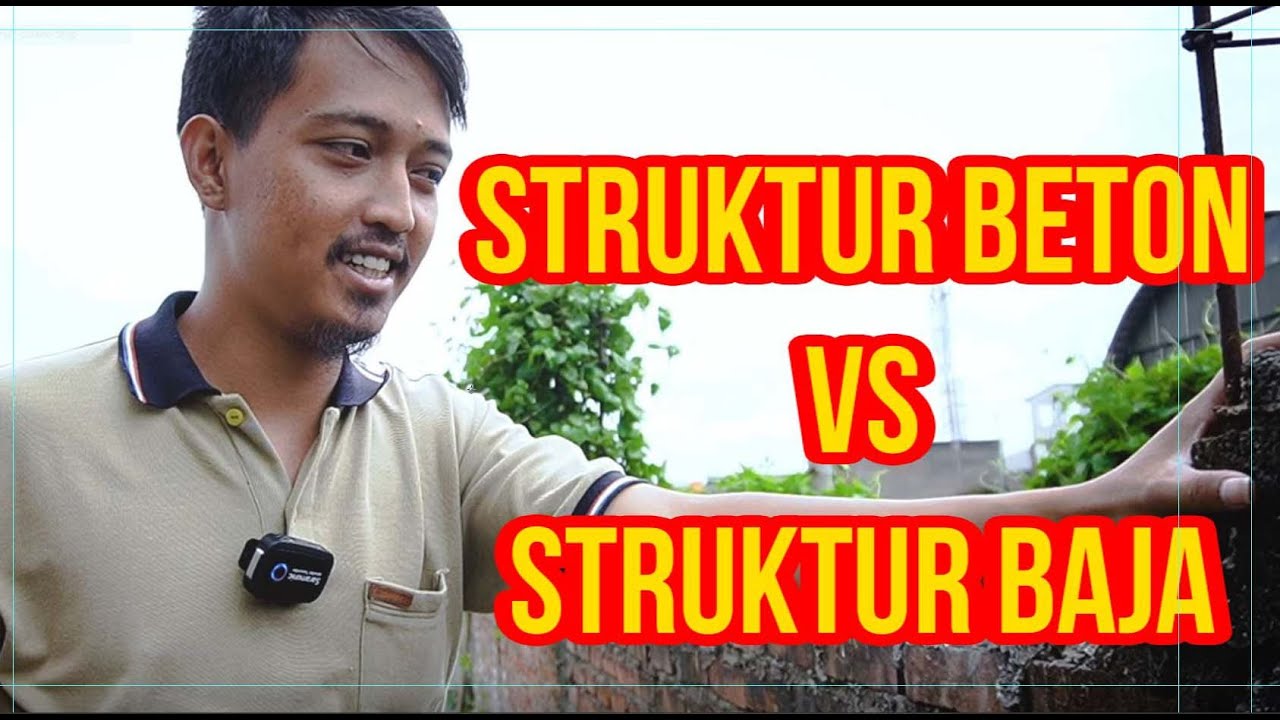 Pilih mana? Struktur beton atau Struktur baja? Ini penjelasanya