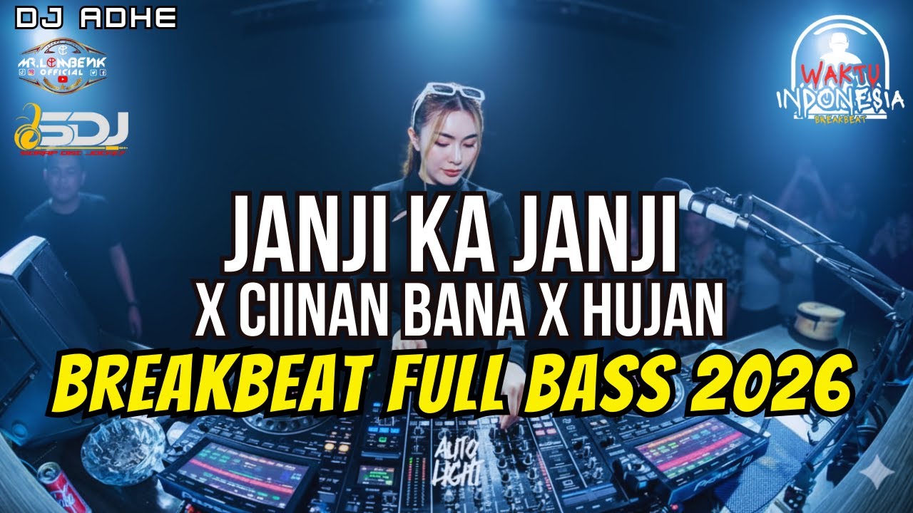 DJ JANJI KA JANJI X CIINAN BANA BREAKBEAT FULL BASS 2026 - DJ ADHE