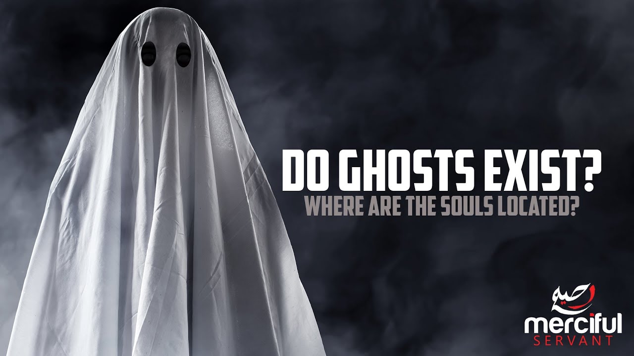 DO GHOSTS EXIST? & WHERE ARE THE SOULS LOCATED?