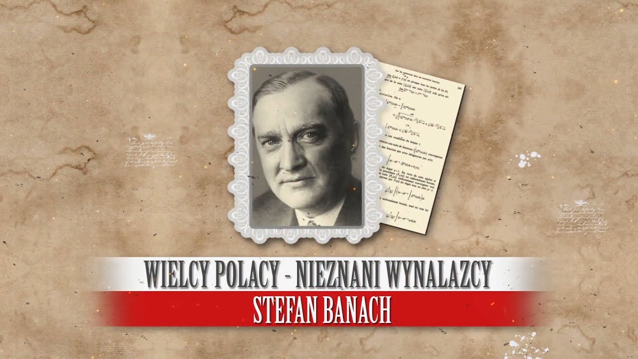 Stefan Banach. Wielcy Polacy - nieznani wynalazcy