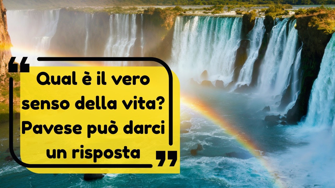 &ldquo;&Egrave; bello vivere perch&eacute; vivere &egrave; cominciare&rdquo;: il senso nascosto della vita secondo Pavese