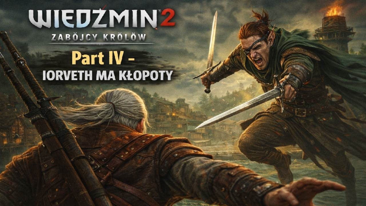 Wiedźmin 2: Zabójcy Królów | Part IV – IORVETH MA KŁOPOTY!! #witcher