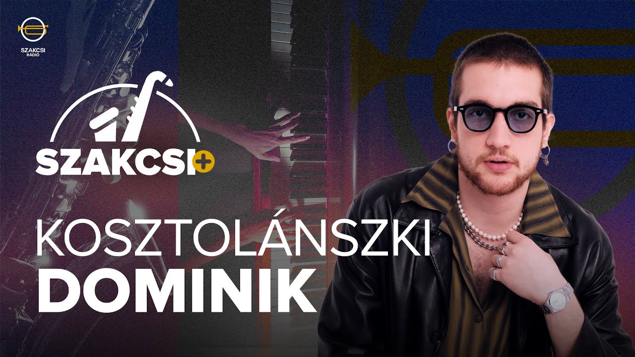 A SZAKCSI+ vendége: Kosztolánszki Dominik