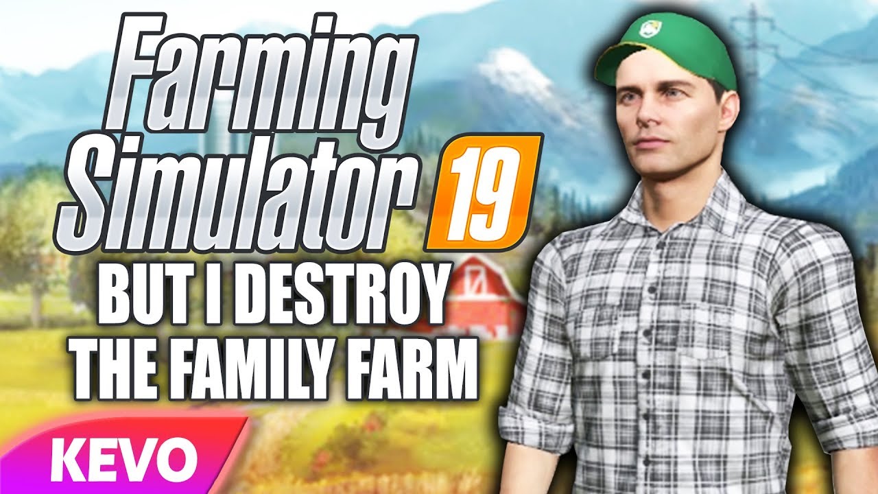 Farming Simulator 19 but I destroy the family farm