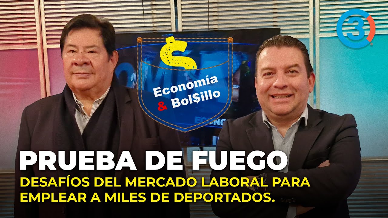 PRUEBA DE FUEGO - Desafíos de mercado laboral para emplear miles de dep0rt4dos | Economía & Bolsillo
