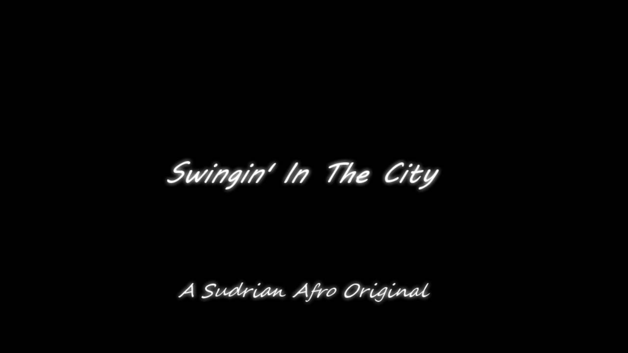 Swingin' In The City - A Sudrian Afro Original