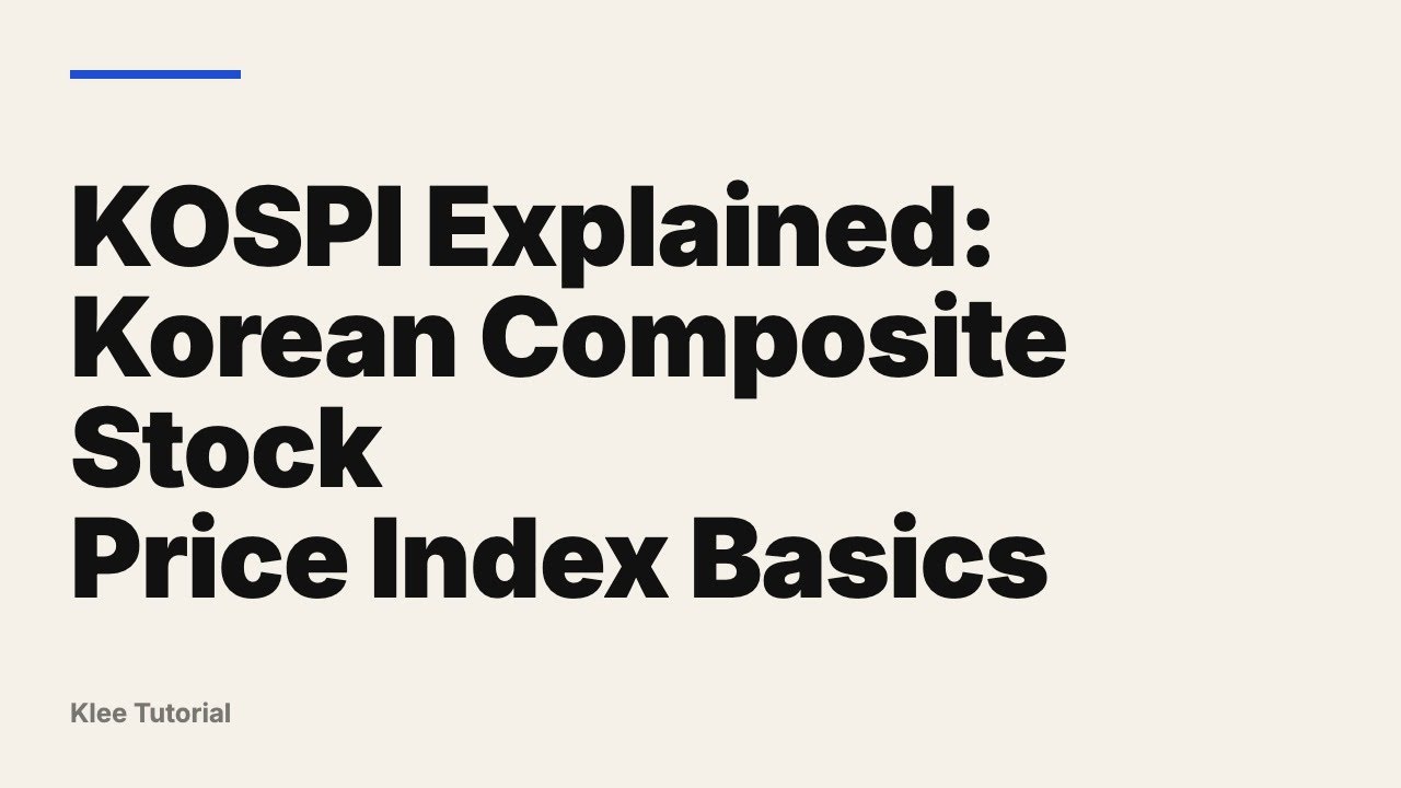 KOSPI Explained: Korean Composite Stock Price Index Basics