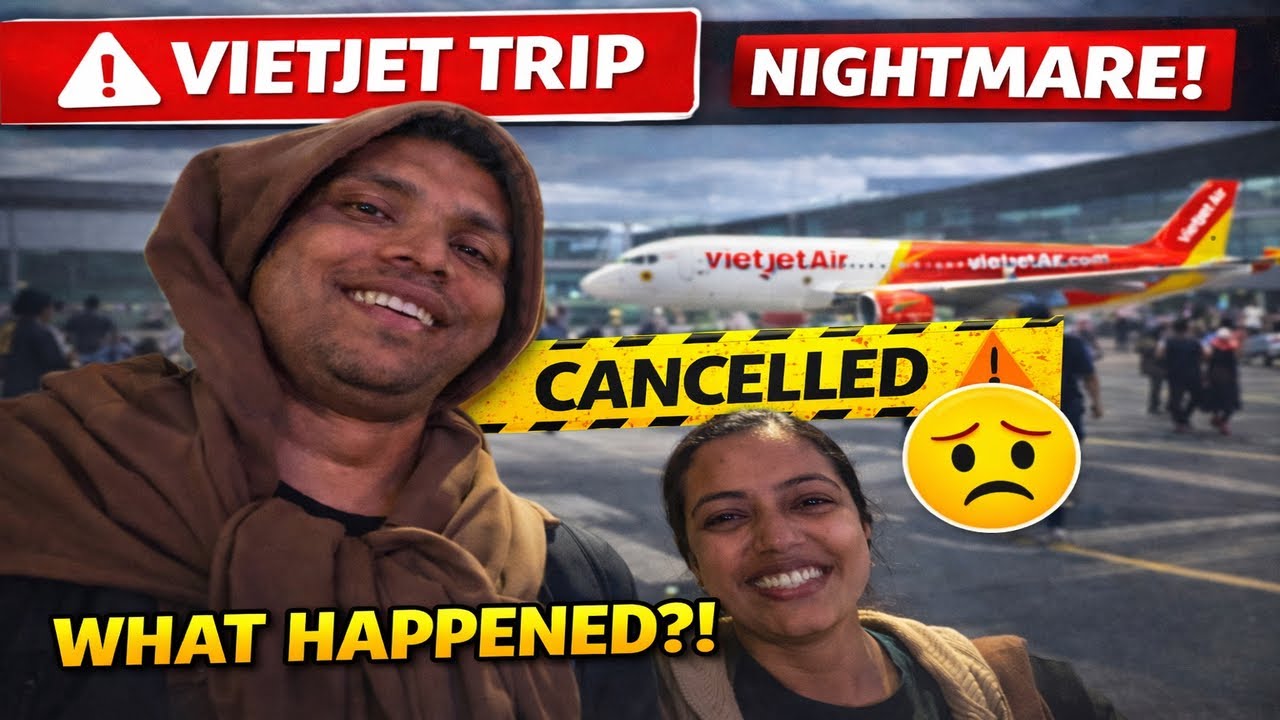 Vietjet Flight Cancelled | ഞങ്ങളുടെ എയർപോർട്ട് അനുഭവം