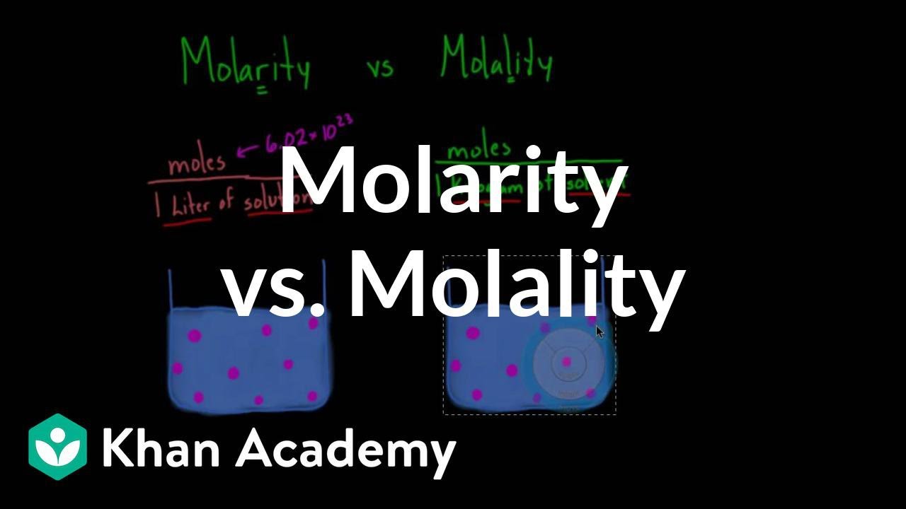 Molarity vs. molality | Lab values and concentrations | Health & Medicine | Khan Academy