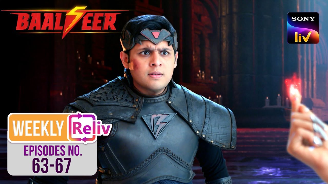Param और Baalveer का हुआ आमना-सामना | Weekly ReLIV | Baalveer S5 | Episodes 63-67