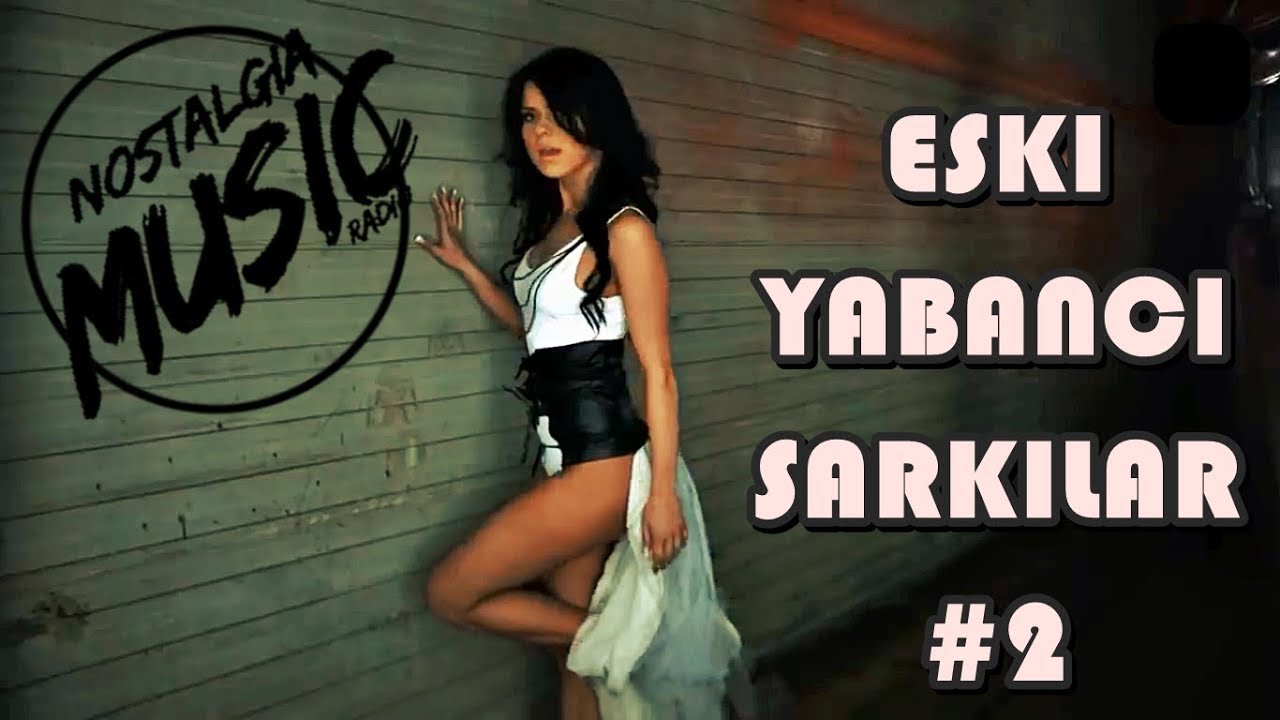 Bir D&ouml;neme Damga Vuran Şarkılar #2 - Yabancı - Nostaljik Yabancı M&uuml;zikler #2