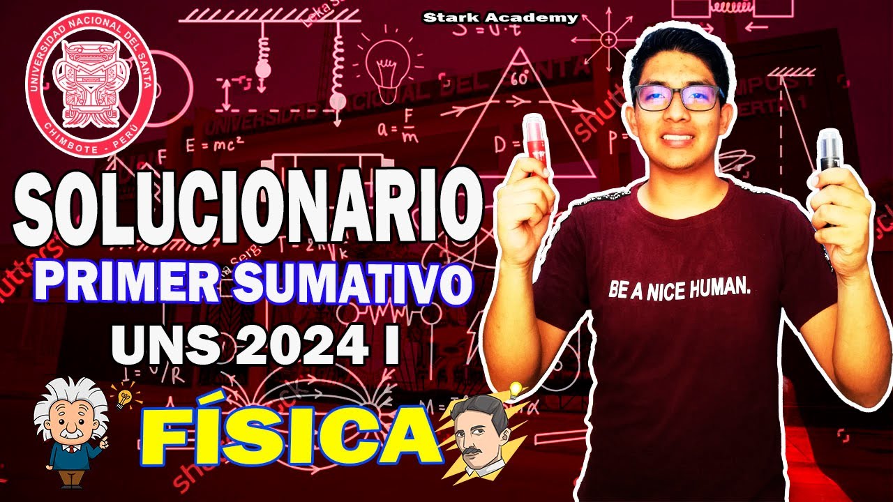 🔴 FISICA ⚡ SOLUCIONARIO PRIMER EXAMEN SUMATIVO UNS 2024 I - Universidad Nacional Del Santa