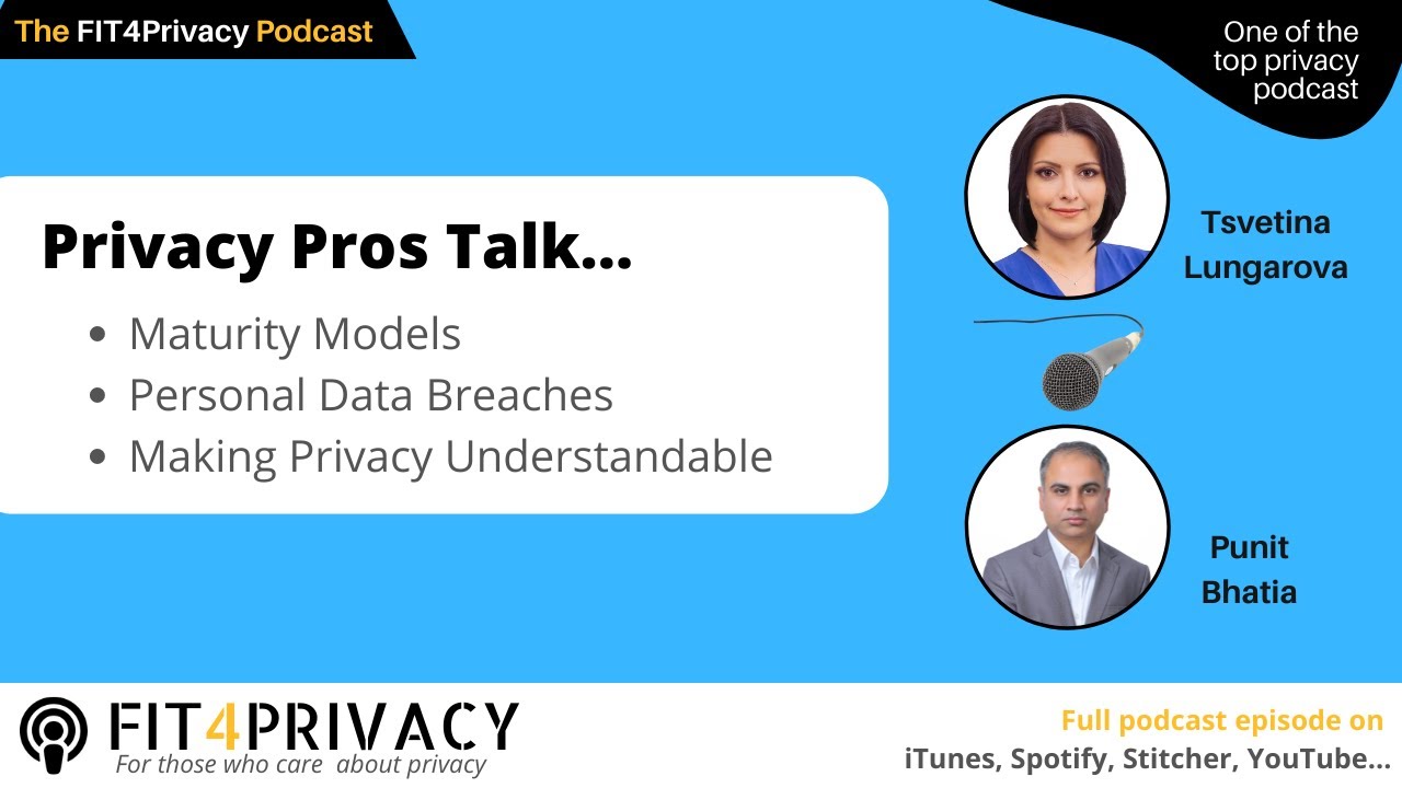 Privacy Pros Talk Privacy - Tsvetina Lungarova and Punit Bhatia - The FIT4Privacy Podcast E067