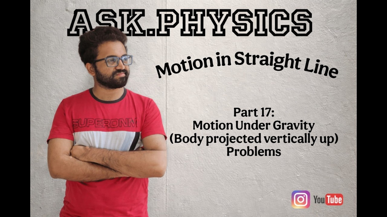 MOTION IN STRAIGHT LINE|Motion under gravity|Body projected vertically up|Problems| Part 17 |Seshank