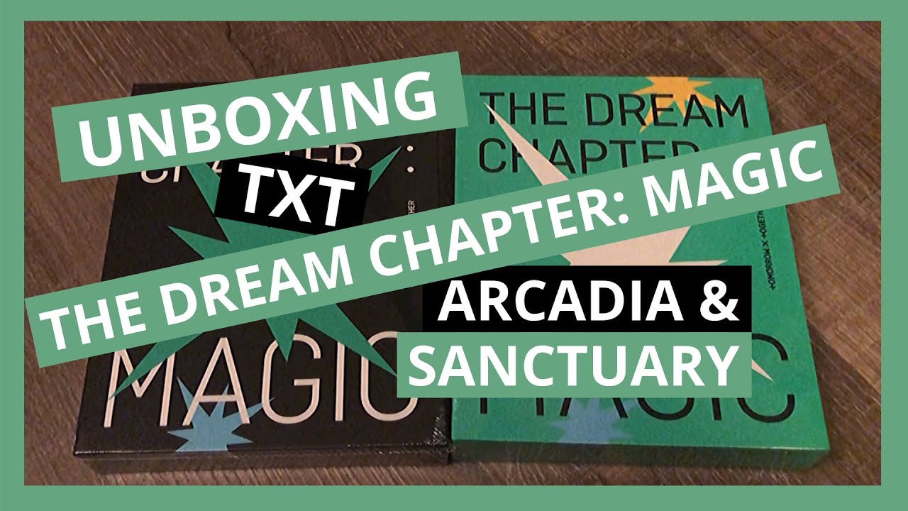 [UNBOXING] TXT - DREAM CHAPTER: MAGIC VER ARCADIA & SANCTUARY