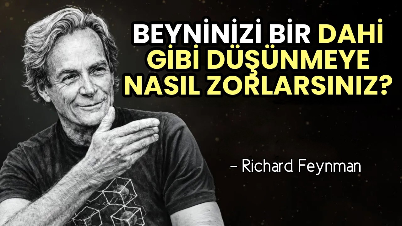 Beyninizi Bir Dahi Gibi Düşünmeye Nasıl Zorlarsınız? | Richard Feynman