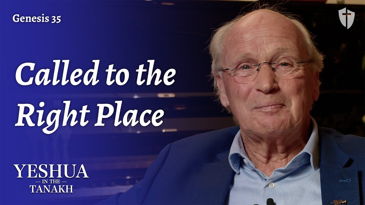 Called to the Right Place - Genesis 35 - Yeshua in the Tanakh, Ep. 38