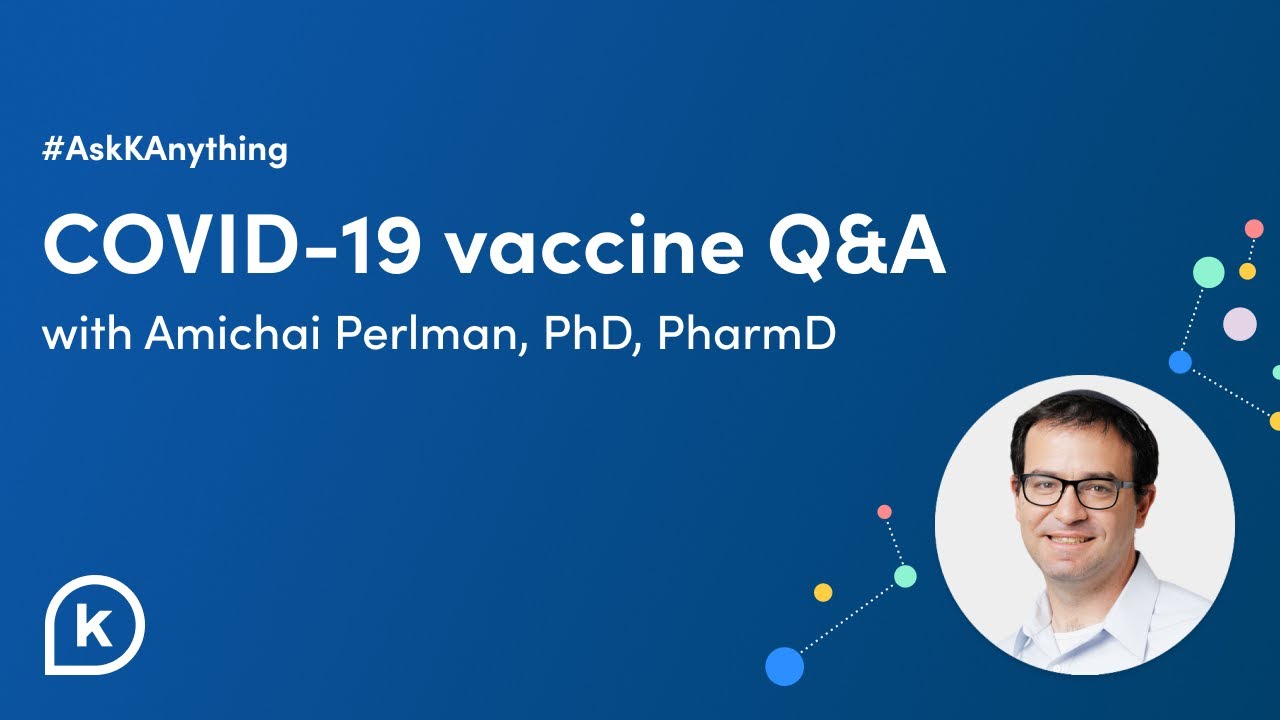 Coronavirus Vaccine Q&A - Ask K Anything