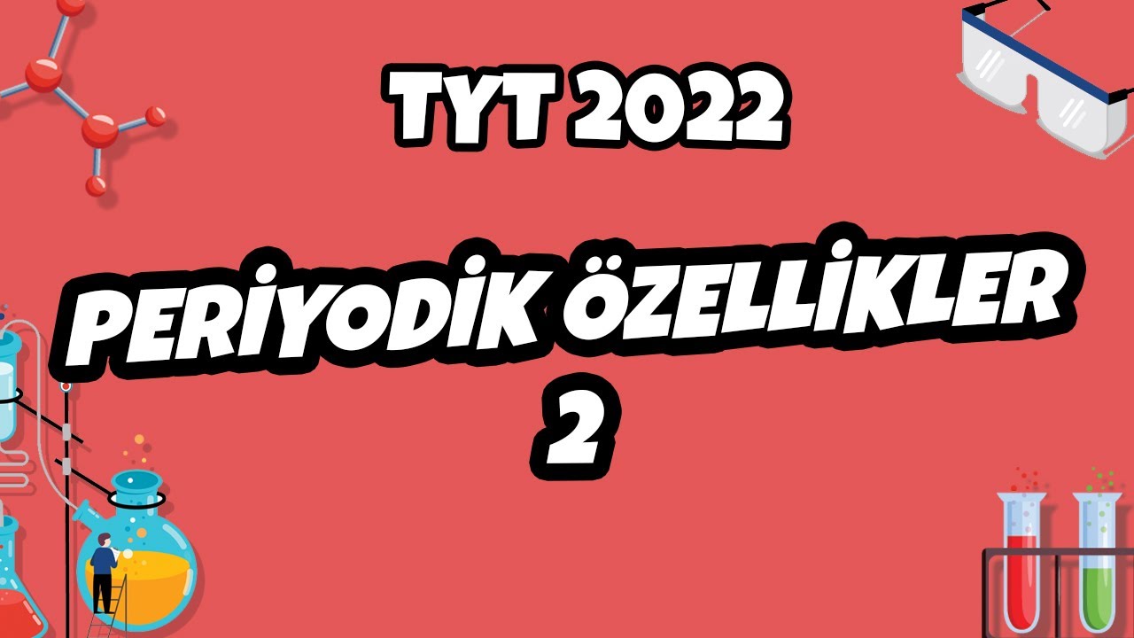 Periyodik Özellikler -2 | TYT Kimya 2022 #hedefekoş