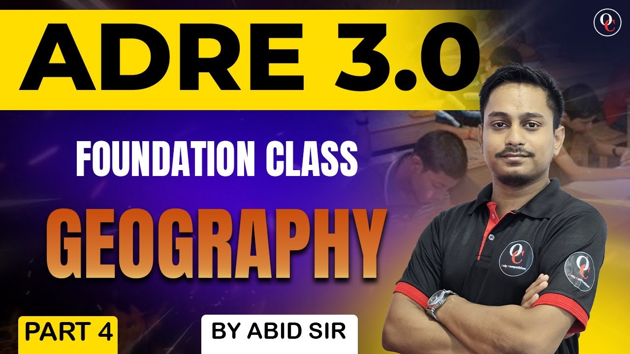 ADRE 3.0 ll FOUNDATION CLASS ll Geography ll PART 4 ll Only Competition