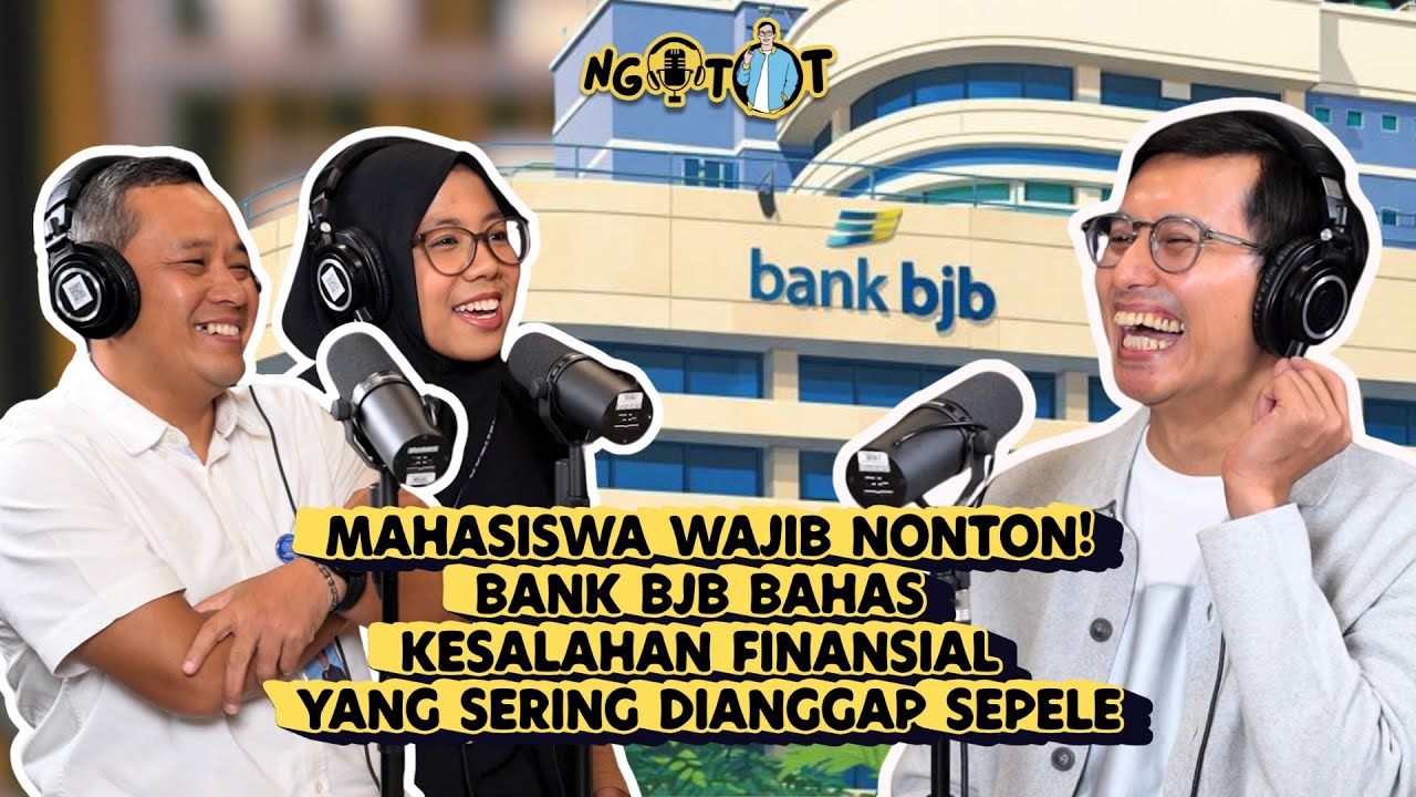 Nabung vs Jajan: Drama Finansial Anak Kampus (Obrolan Finansial Mahasiswa Bareng Bank BJB) I NGOTOT